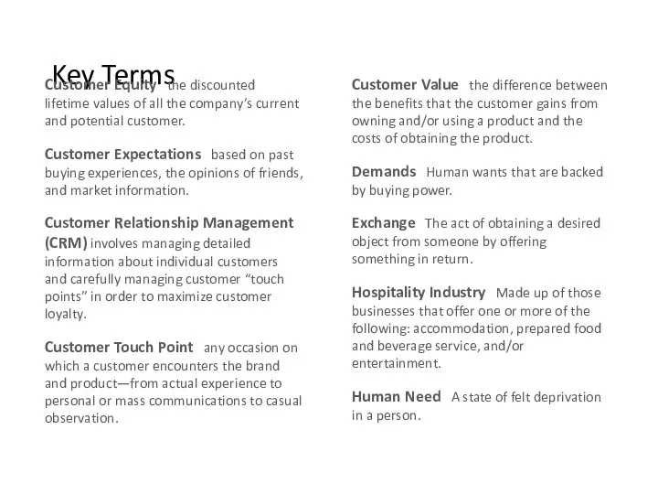 Key Terms Customer Equity the discounted lifetime values of all the company’s current