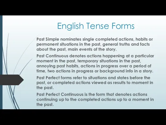 English Tense Forms Past Simple nominates single completed actions, habits