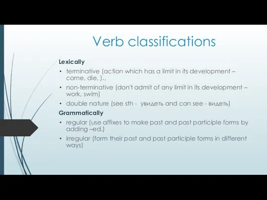 Verb classifications Lexically terminative (action which has a limit in