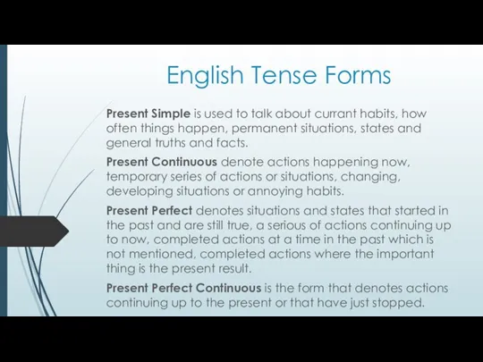 English Tense Forms Present Simple is used to talk about