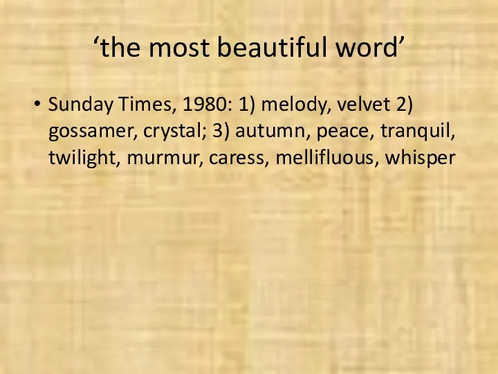 ‘the most beautiful word’ Sunday Times, 1980: 1) melody, velvet