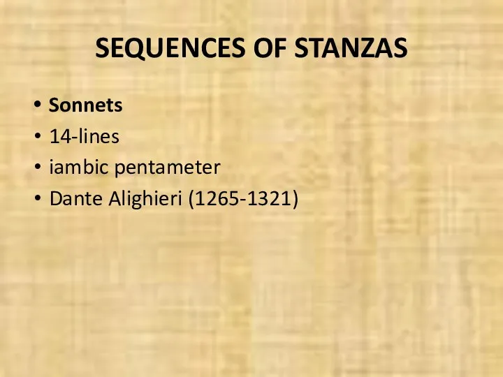 SEQUENCES OF STANZAS Sonnets 14-lines iambic pentameter Dante Alighieri (1265-1321)