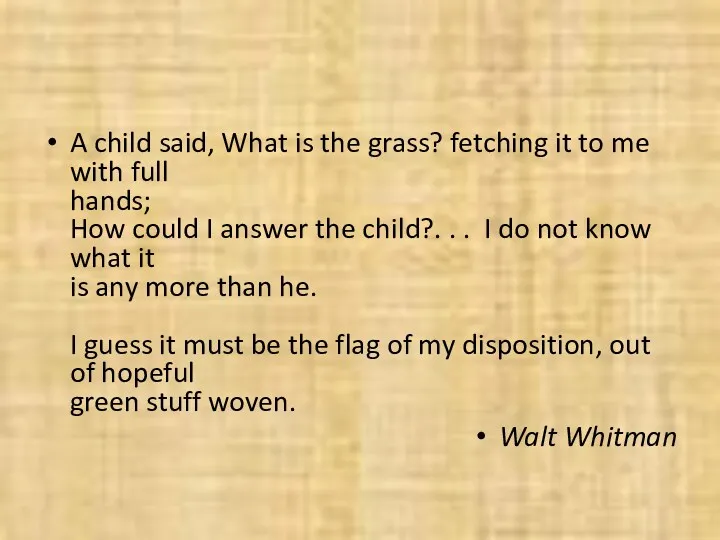 A child said, What is the grass? fetching it to
