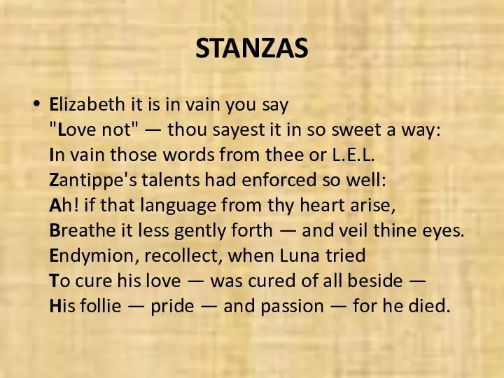 STANZAS Elizabeth it is in vain you say "Love not"