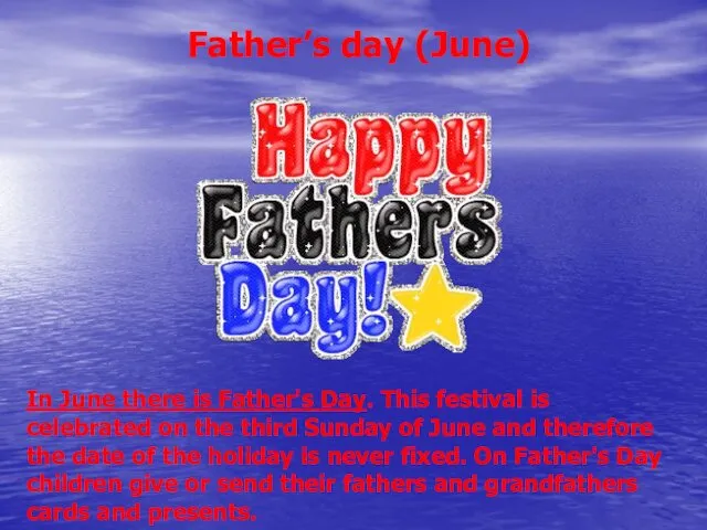 Father’s day (June) In June there is Father's Day. This