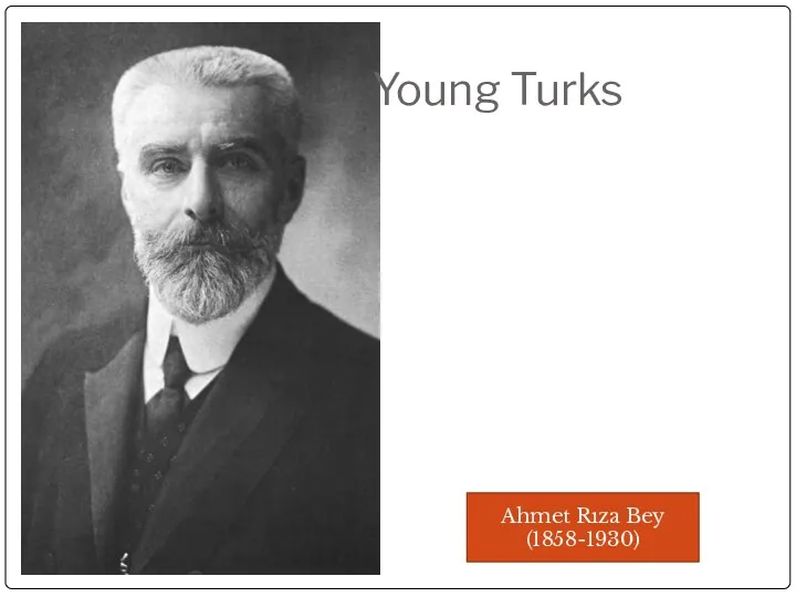 Ahmet Rıza Bey (1858-1930) Young Turks