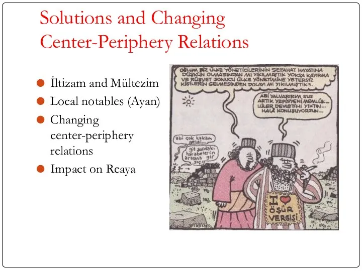 Solutions and Changing Center-Periphery Relations İltizam and Mültezim Local notables