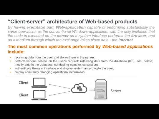 “Client-server” architecture of Web-based products By having executable part, Web-application
