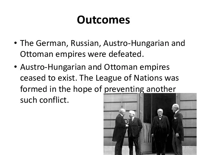 Outcomes The German, Russian, Austro-Hungarian and Ottoman empires were defeated.