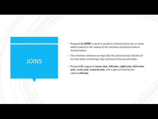 JOINS PostgreSQL JOIN is used to combine columns from one