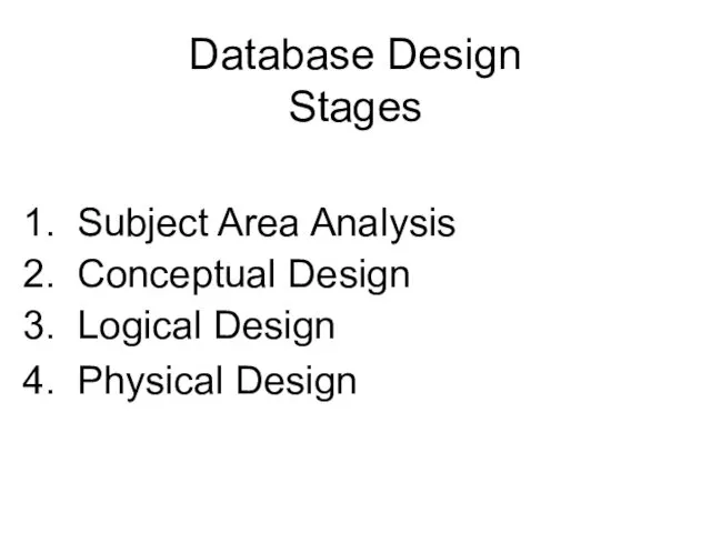 Database Design Stages Subject Area Analysis Conceptual Design Logical Design Physical Design