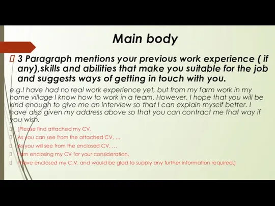 Main body 3 Paragraph mentions your previous work experience ( if any),skills and
