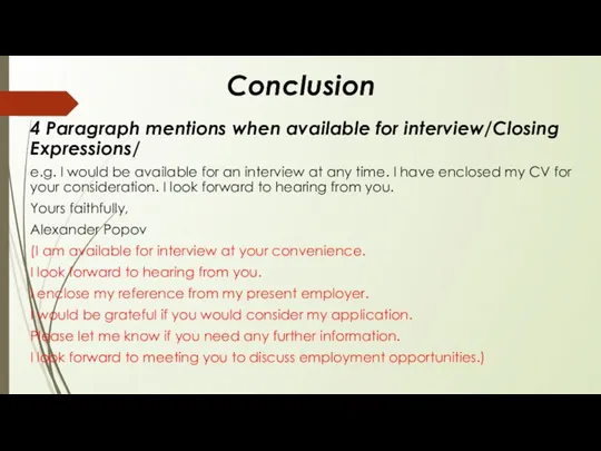 Conclusion 4 Paragraph mentions when available for interview/Closing Expressions/ e.g. I would be