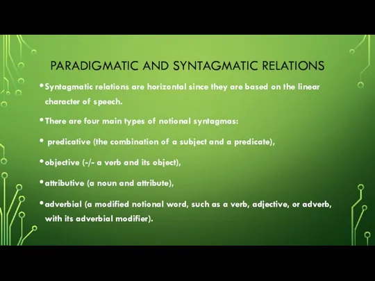 PARADIGMATIC AND SYNTAGMATIC RELATIONS Syntagmatic relations are horizontal since they are based on