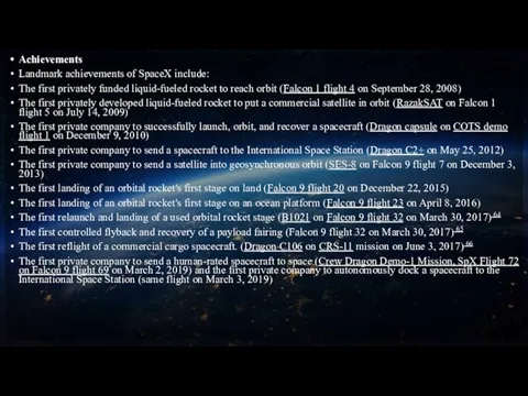 Achievements Landmark achievements of SpaceX include: The first privately funded