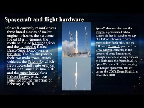 Spacecraft and flight hardware SpaceX currently manufactures three broad classes