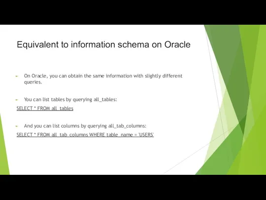 Equivalent to information schema on Oracle On Oracle, you can