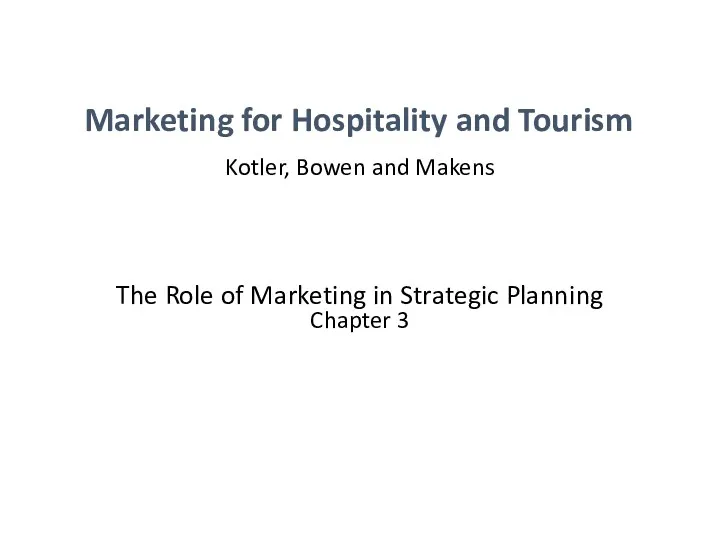 Marketing for Hospitality and Tourism. The Role of Marketing in Strategic Planning. Chapter 3