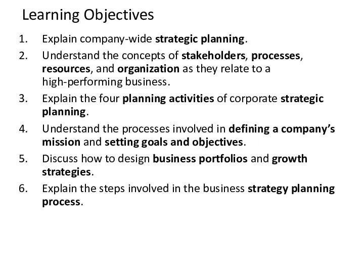 Learning Objectives Explain company-wide strategic planning. Understand the concepts of stakeholders, processes, resources,