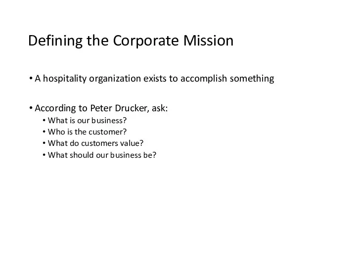 Defining the Corporate Mission A hospitality organization exists to accomplish something According to