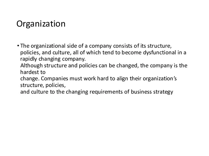 Organization The organizational side of a company consists of its structure, policies, and