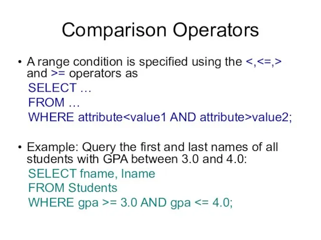 Comparison Operators A range condition is specified using the and