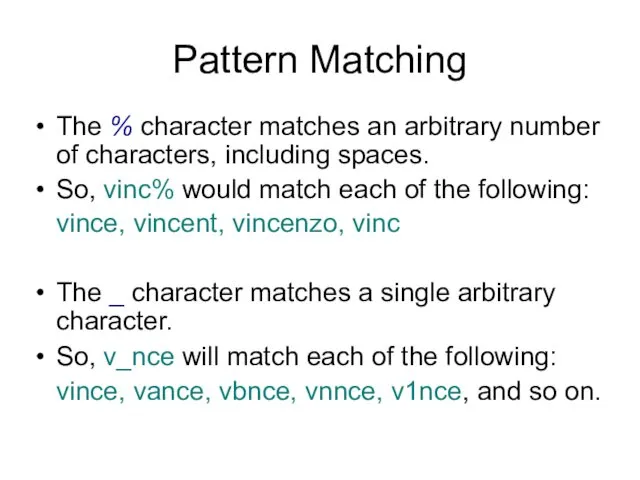 Pattern Matching The % character matches an arbitrary number of