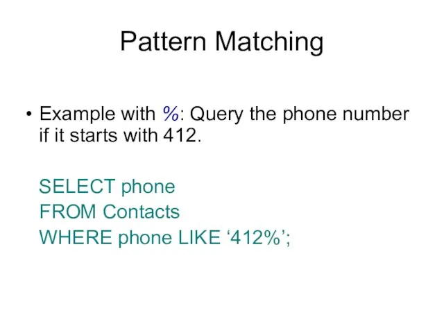 Pattern Matching Example with %: Query the phone number if