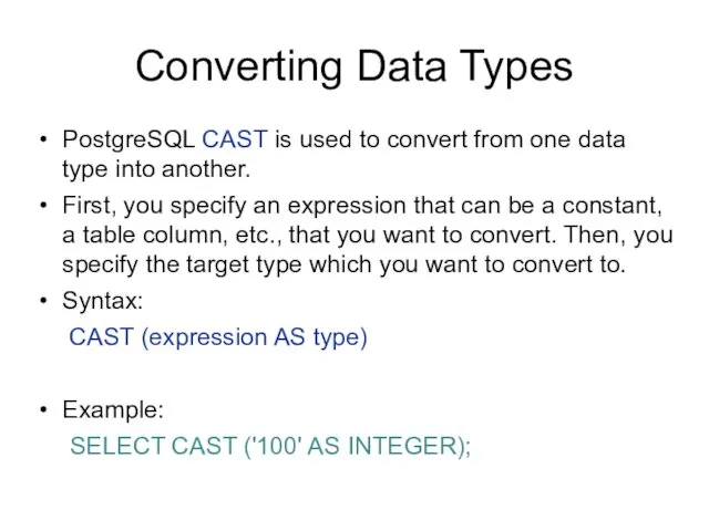 Converting Data Types PostgreSQL CAST is used to convert from