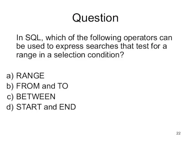 Question In SQL, which of the following operators can be