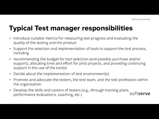 Typical Test manager responsibilities Introduce suitable metrics for measuring test
