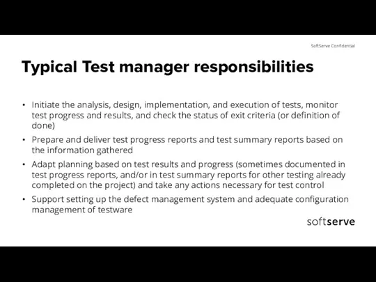 Typical Test manager responsibilities Initiate the analysis, design, implementation, and