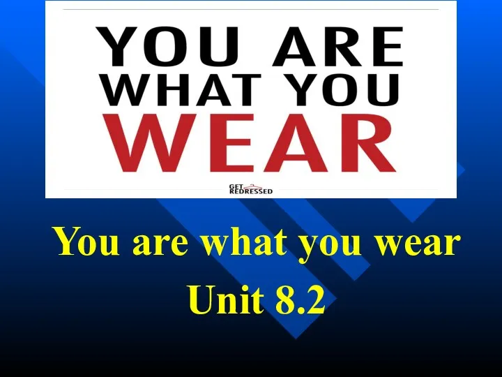 You are what you wear. Unit 8.2