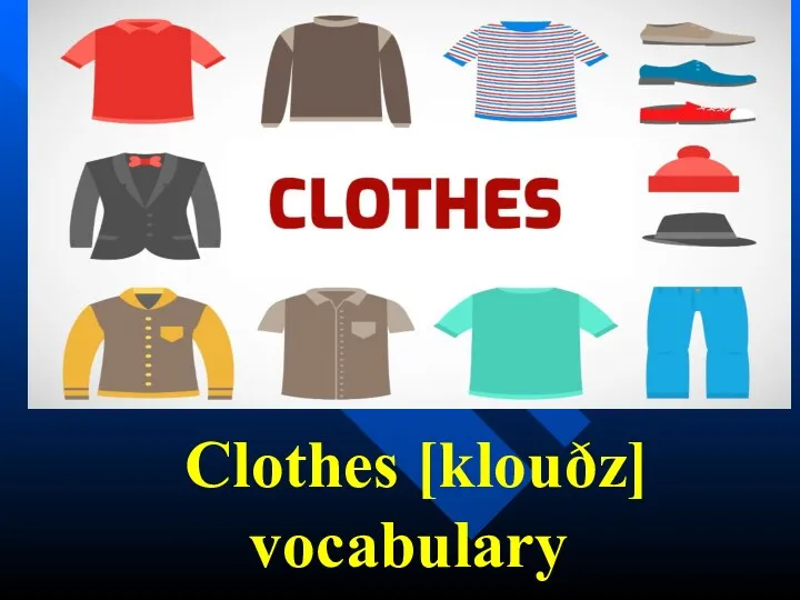 Clothes [klouðz] vocabulary