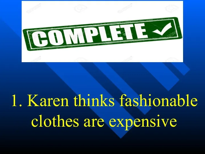 1. Karen thinks fashionable clothes are expensive