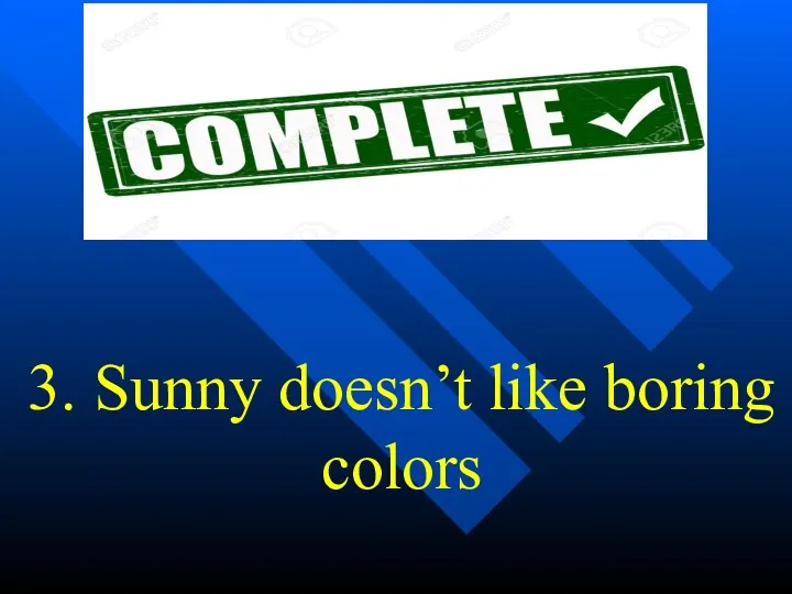 3. Sunny doesn’t like boring colors