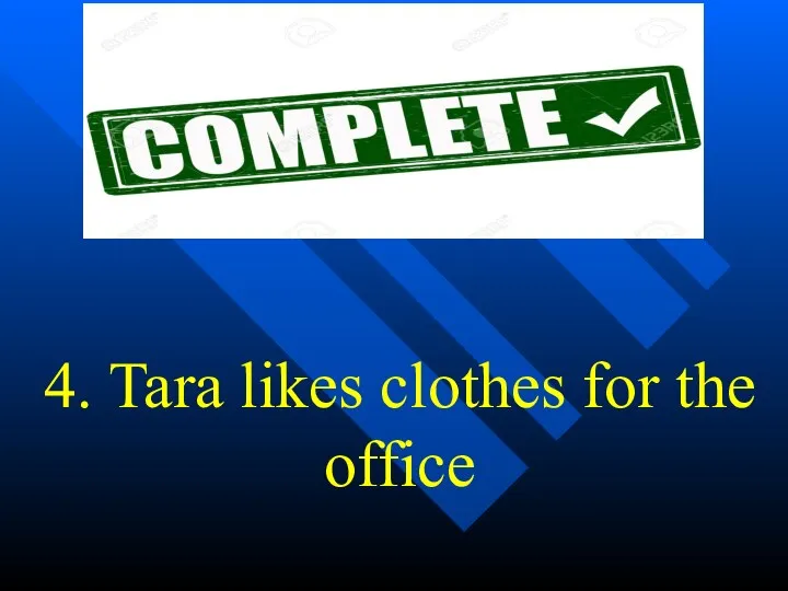 4. Tara likes clothes for the office