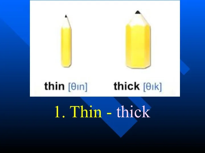 1. Thin - thick