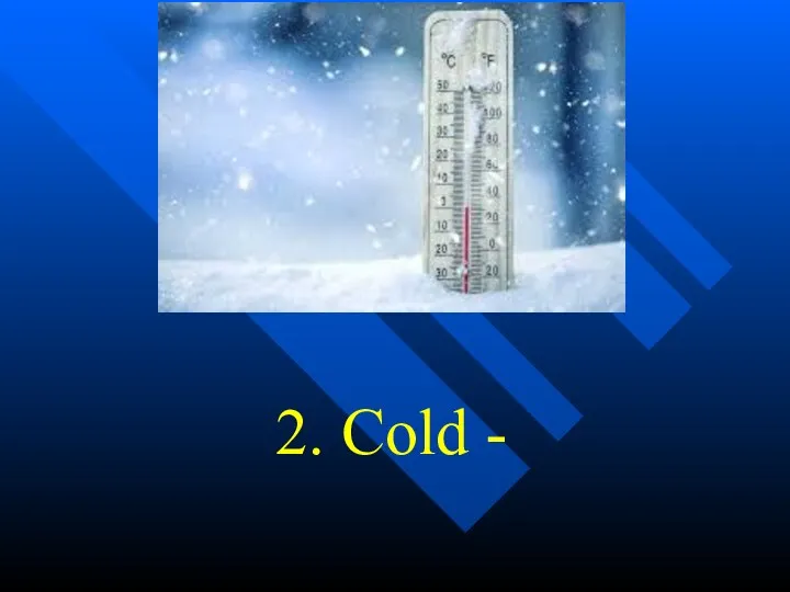 2. Cold -