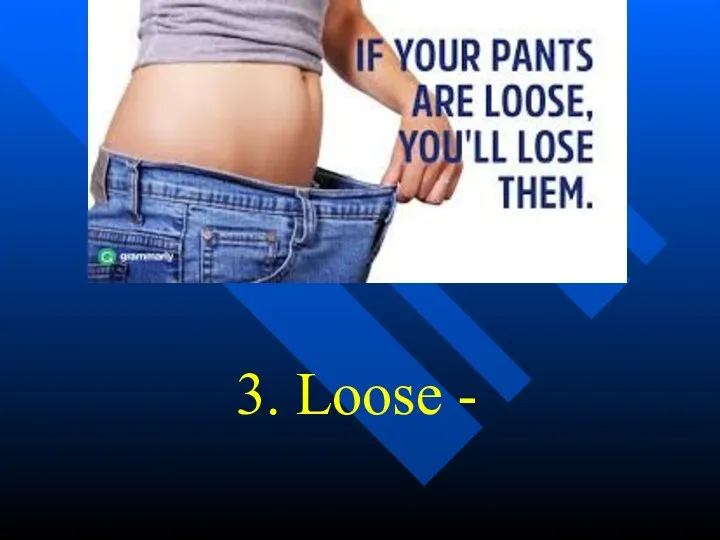 3. Loose -