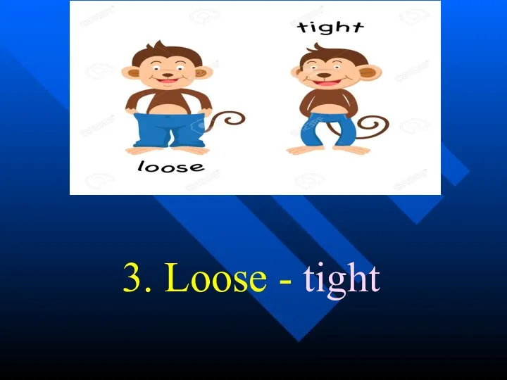 3. Loose - tight