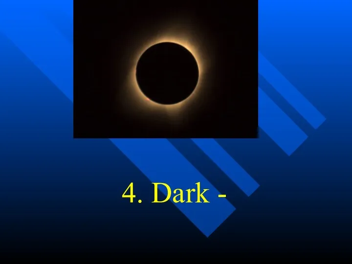 4. Dark -