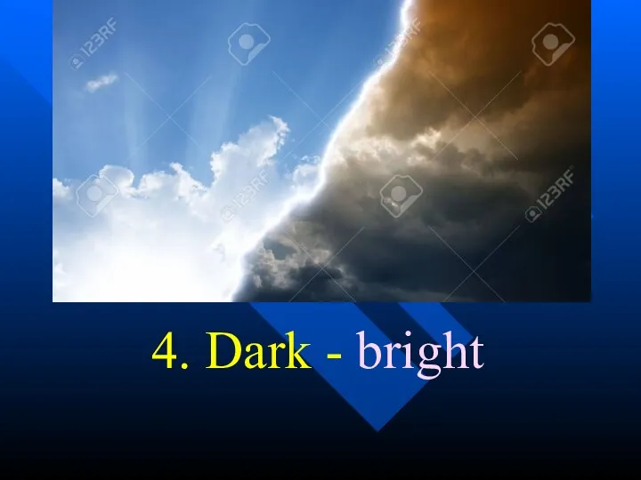 4. Dark - bright