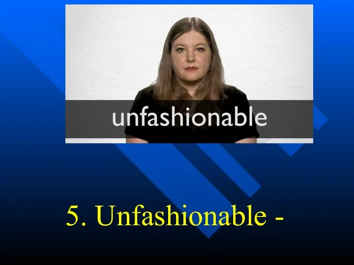 5. Unfashionable -