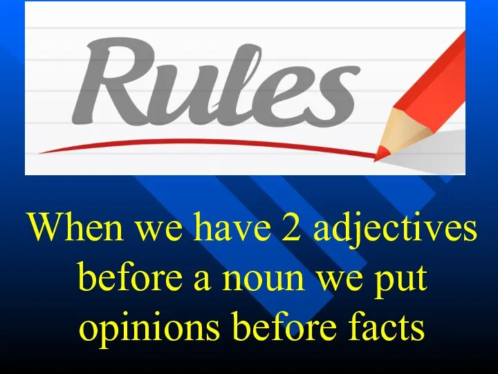 When we have 2 adjectives before a noun we put opinions before facts