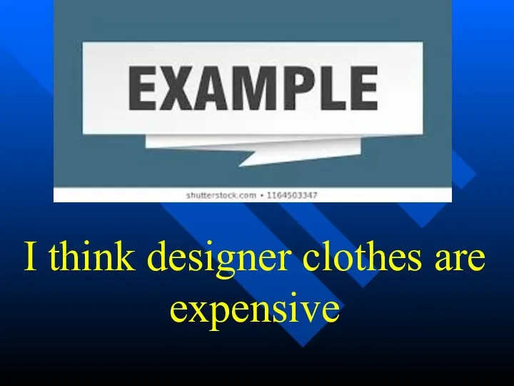 I think designer clothes are expensive