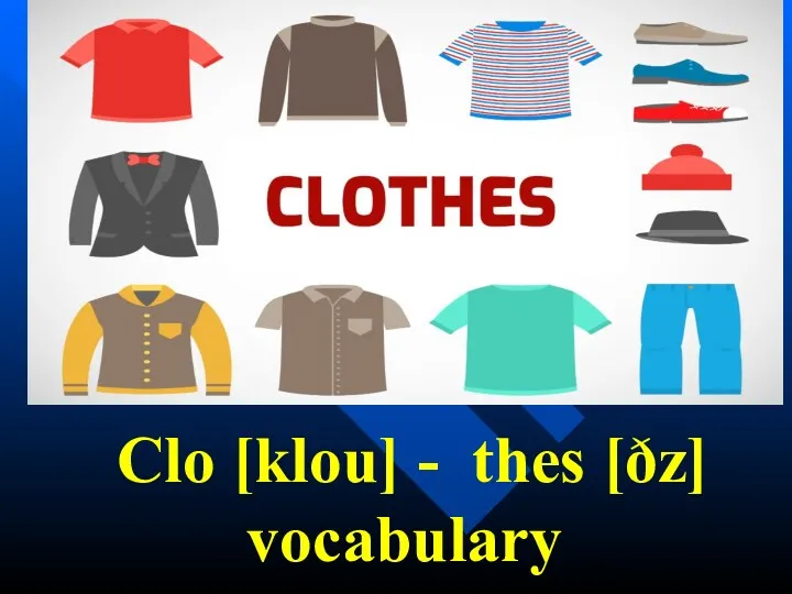 Clo [klou] - thes [ðz] vocabulary