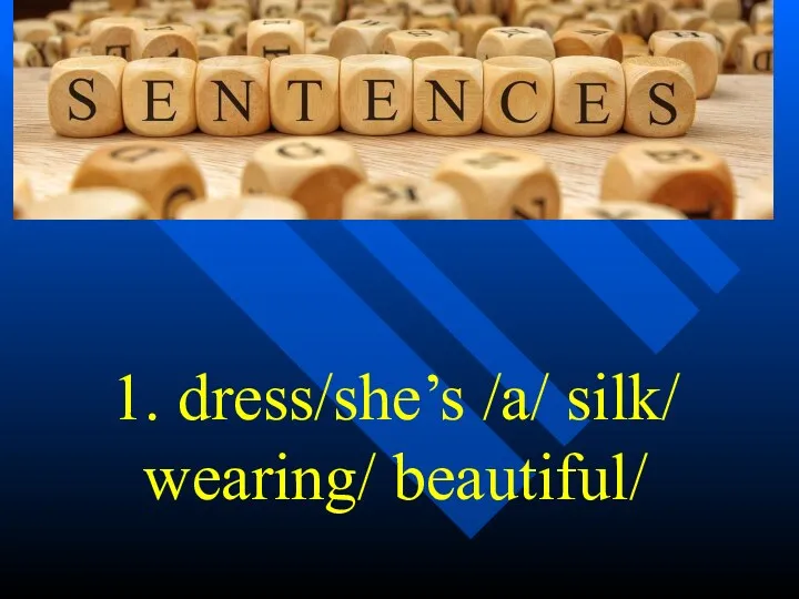 1. dress/she’s /a/ silk/ wearing/ beautiful/