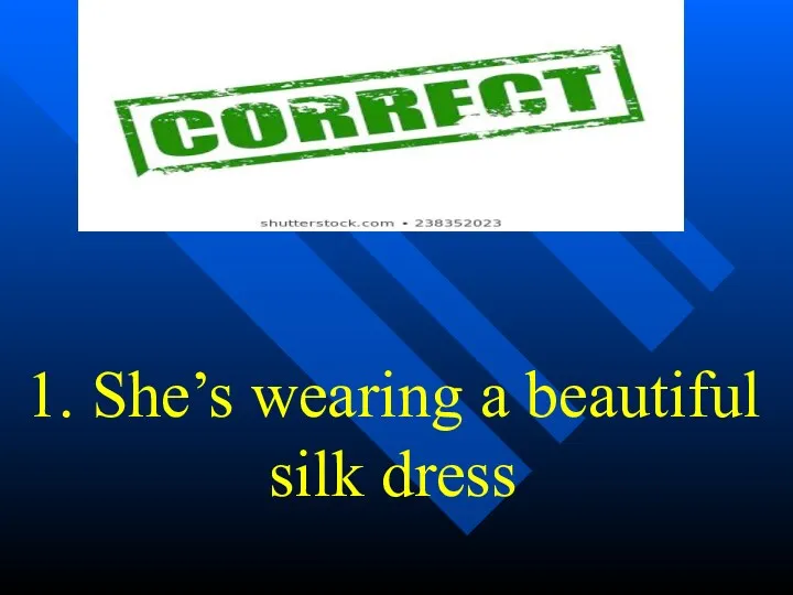 1. She’s wearing a beautiful silk dress