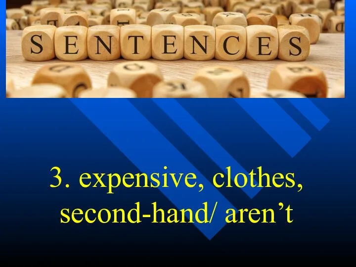 3. expensive, clothes, second-hand/ aren’t